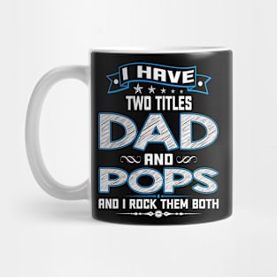 I have two titles dad and pops and I rock them both Mug